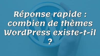 Réponse rapide : combien de thèmes WordPress existe-t-il ?